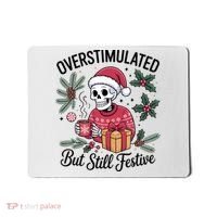 Overstimulated But Still Festive Funny X-mas Skeleton Mousepad thumb 0