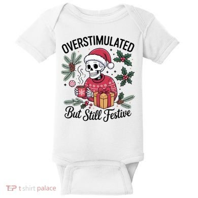 Overstimulated But Still Festive Funny X-mas Skeleton Baby Bodysuit