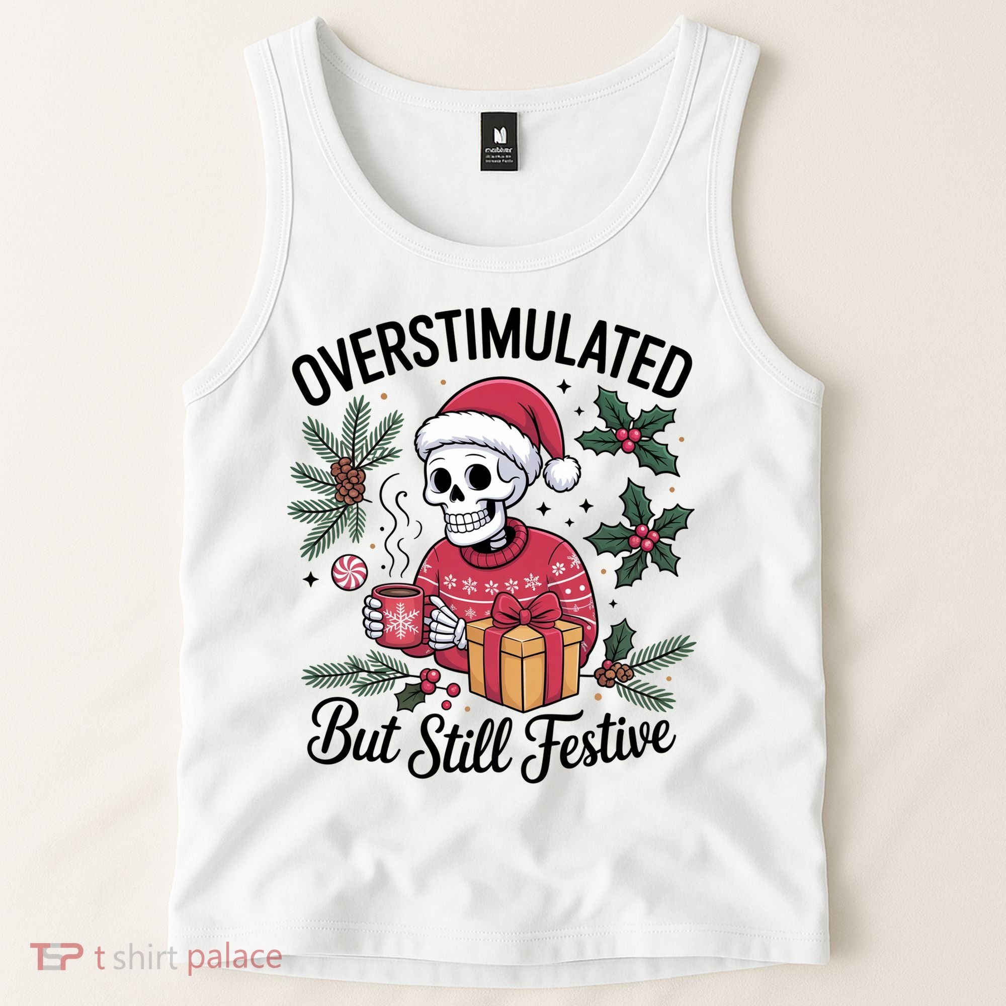 Overstimulated But Still Festive Funny X-mas Skeleton Tank Top