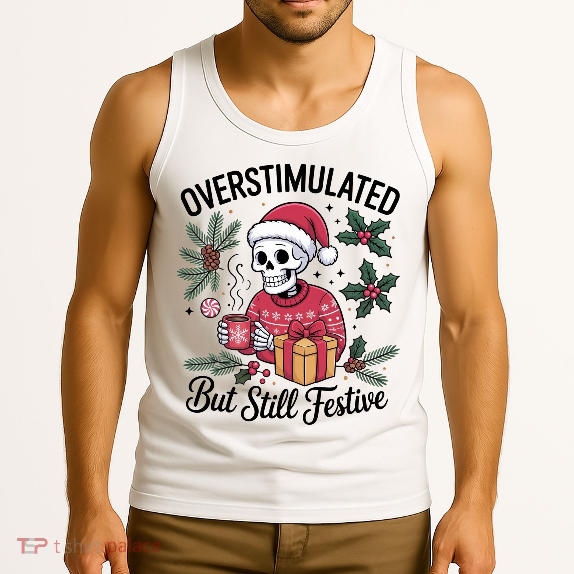 Overstimulated But Still Festive Funny X-mas Skeleton Tank Top