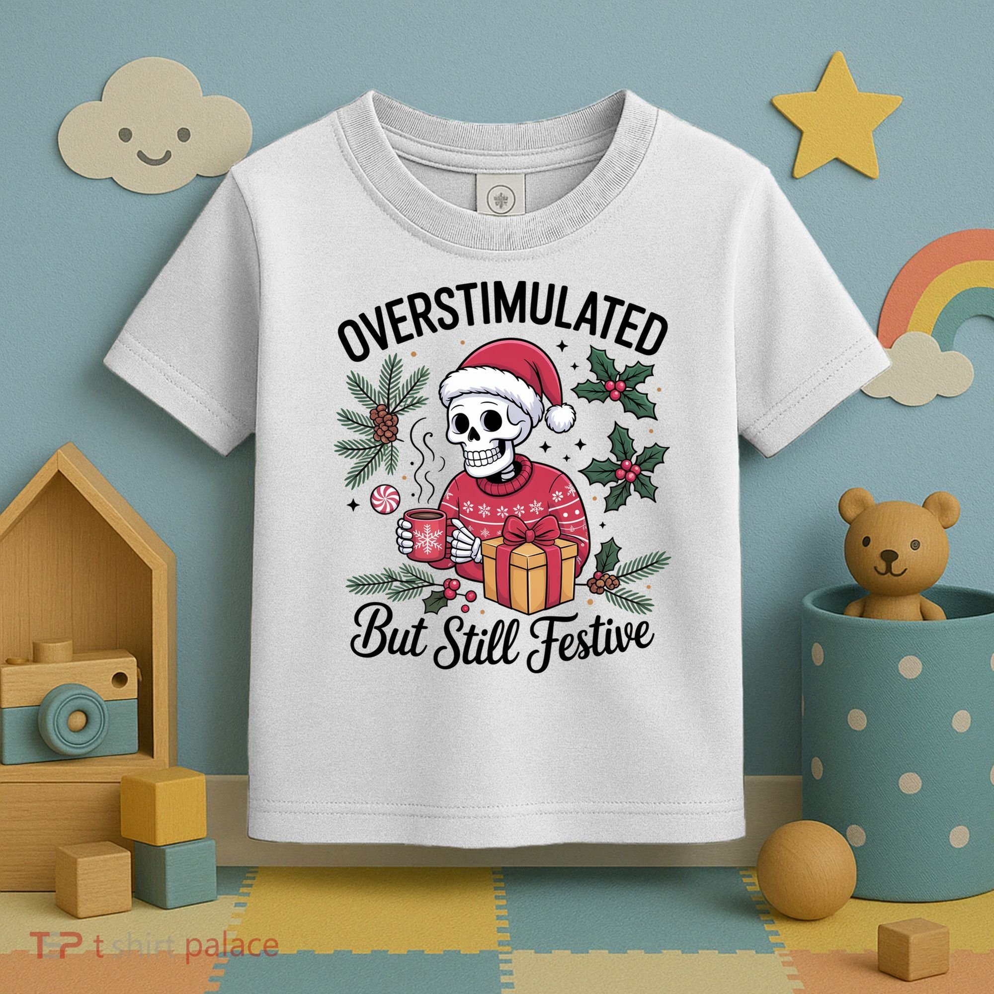 Overstimulated But Still Festive Funny X-mas Skeleton Toddler T-Shirt