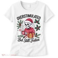 Overstimulated But Still Festive Funny X-mas Skeleton Women's T-Shirt thumb 0