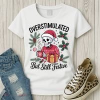 Overstimulated But Still Festive Funny X-mas Skeleton Women's T-Shirt thumb 3