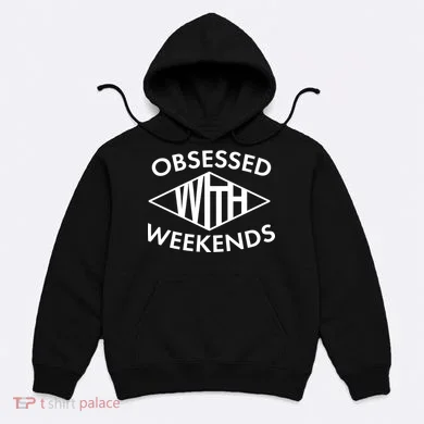 Obsessed With Weekends Hoodie
