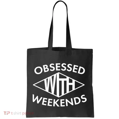 Obsessed With Weekends Tote Bag