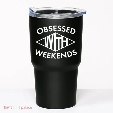 Obsessed With Weekends Tumbler