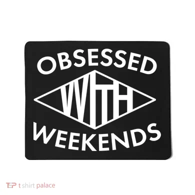 Obsessed With Weekends Mousepad