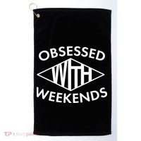 Obsessed With Weekends Golf Towel thumb 0