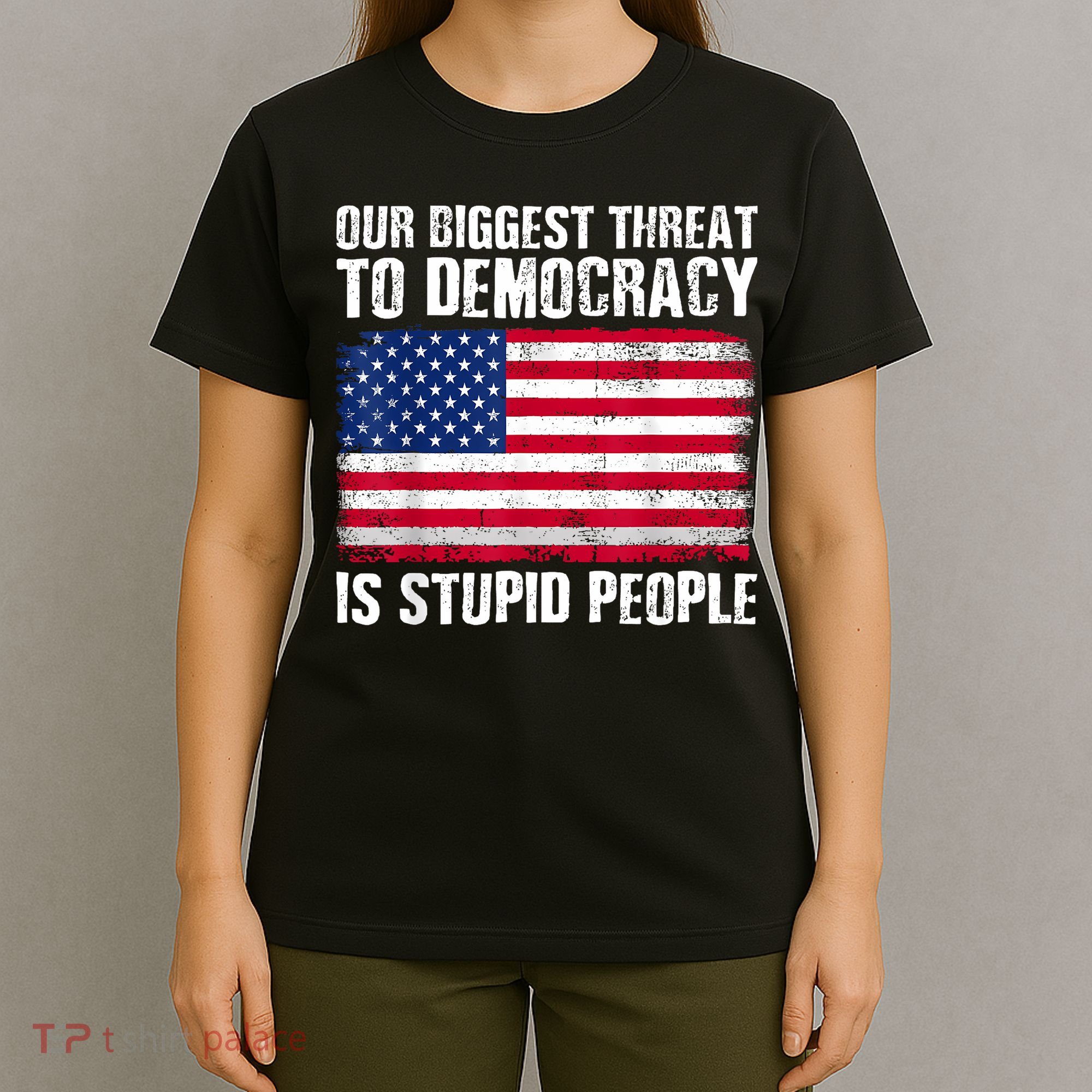 Our Biggest Threat To Democracy Is Stupid People Election T-Shirt