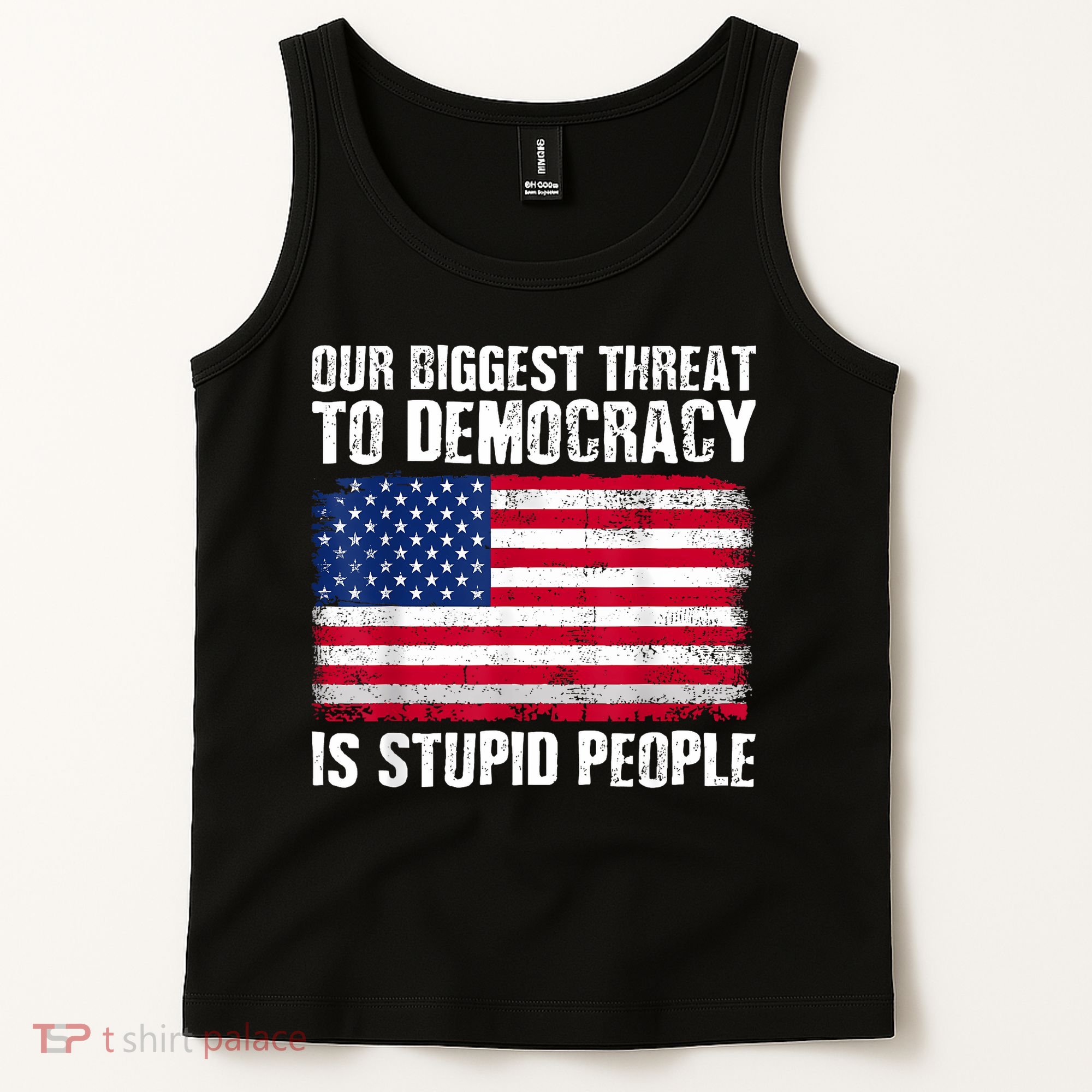 Our Biggest Threat To Democracy Is Stupid People Election Tank Top