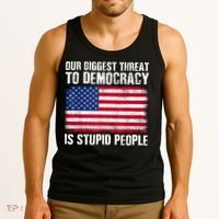 Our Biggest Threat To Democracy Is Stupid People Election Tank Top thumb 3