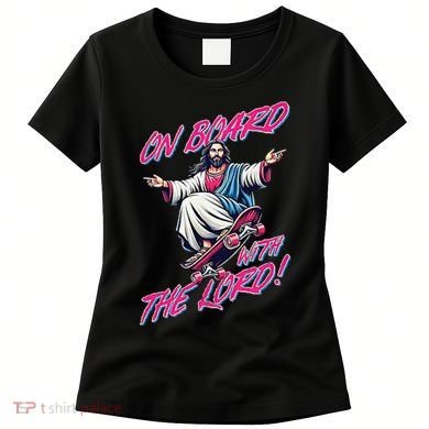 On Board With The Lord Jesus Women's T-Shirt