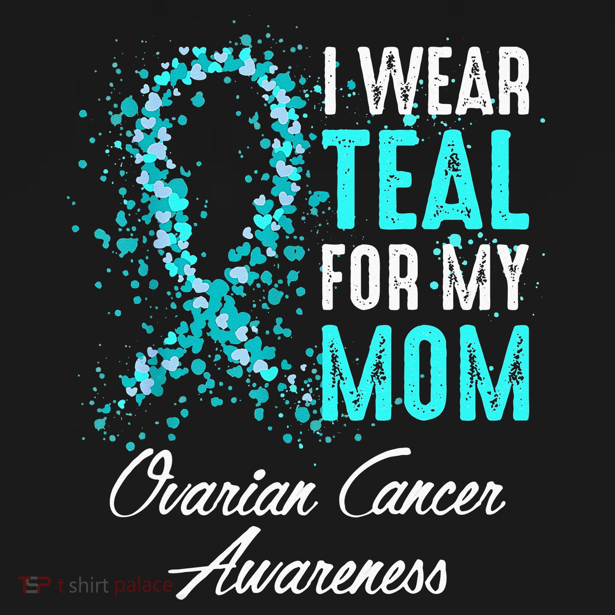 Ovarian Cancer Awareness I Wear Teal For My Mom Mother T-Shirt