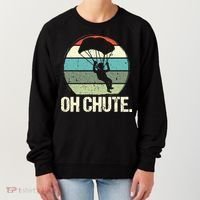 Oh Chute as a Funny Skydiving Women's Sweatshirt thumb 0