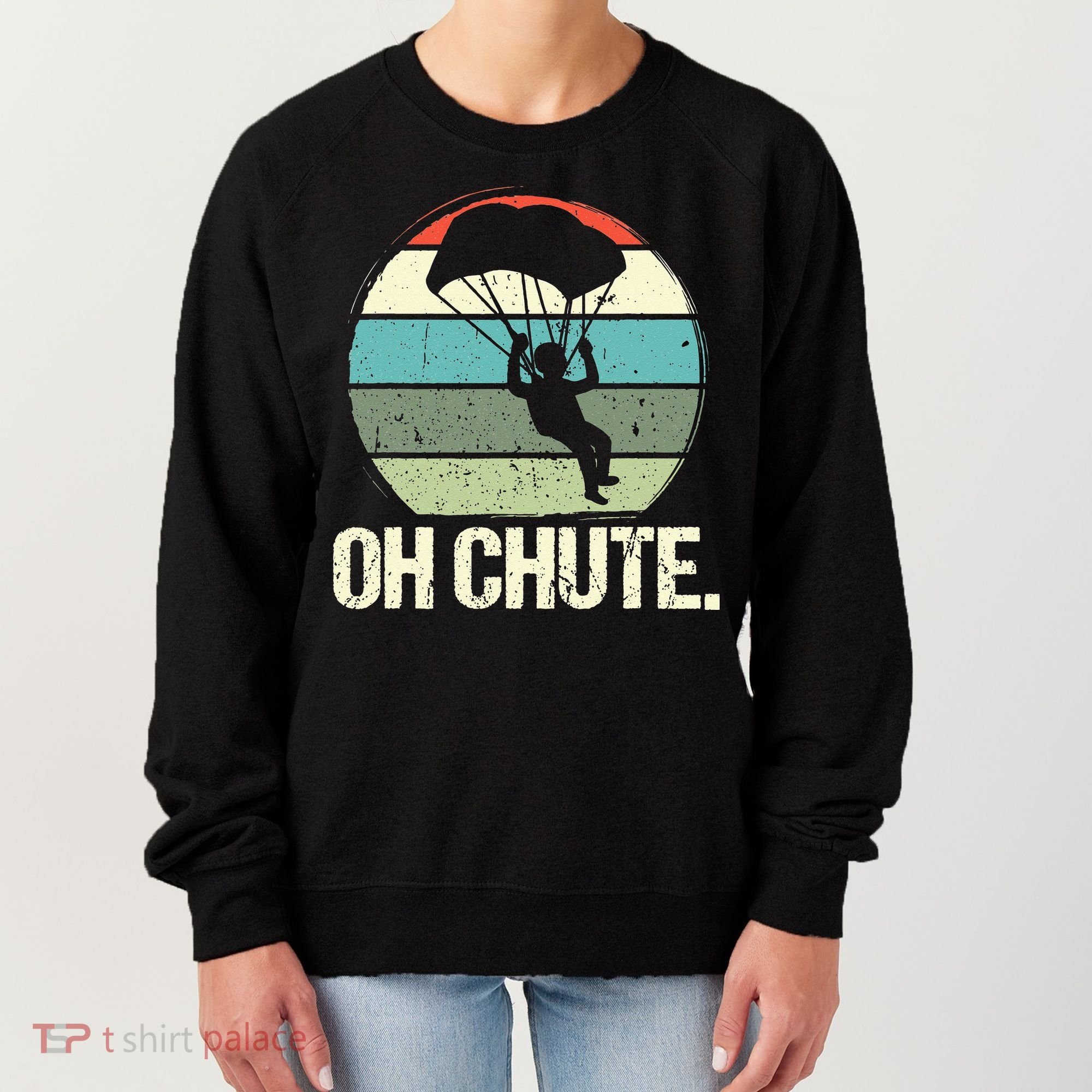 Oh Chute as a Funny Skydiving Women's Sweatshirt