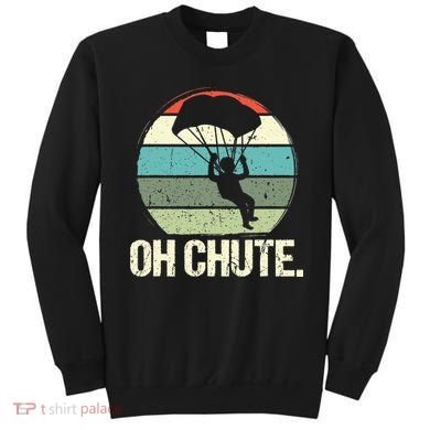 Oh Chute as a Funny Skydiving Sweatshirt
