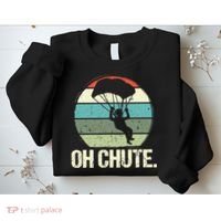 Oh Chute as a Funny Skydiving Sweatshirt thumb 2