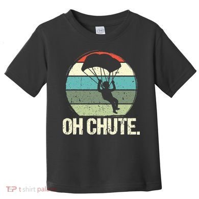 Oh Chute as a Funny Skydiving Toddler T-Shirt