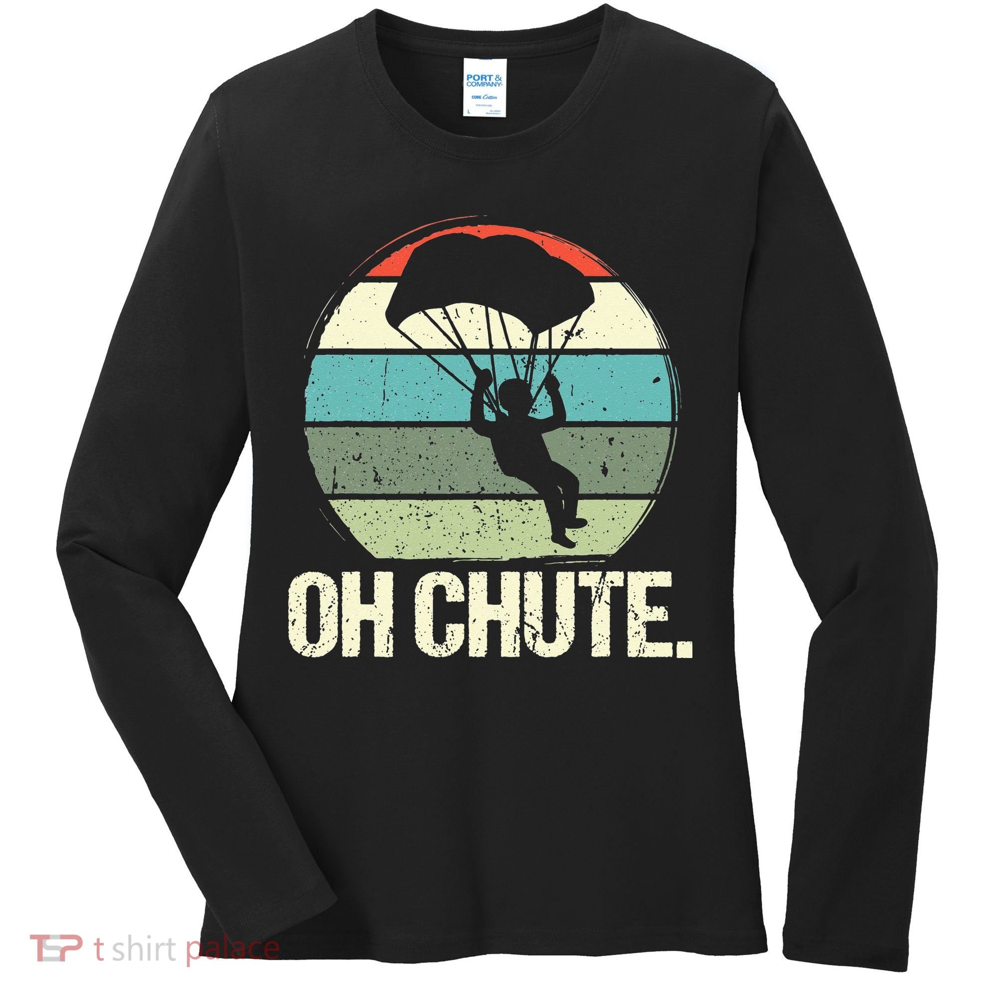 Oh Chute as a Funny Skydiving Women's Long Sleeve Shirt