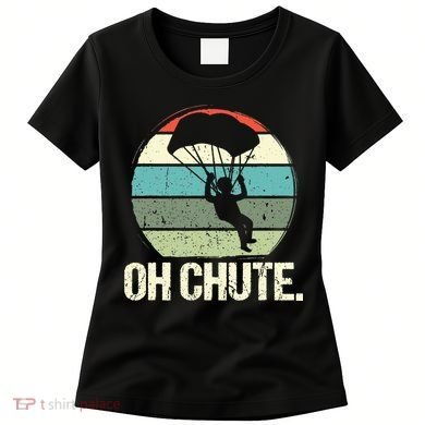 Oh Chute as a Funny Skydiving Women's T-Shirt