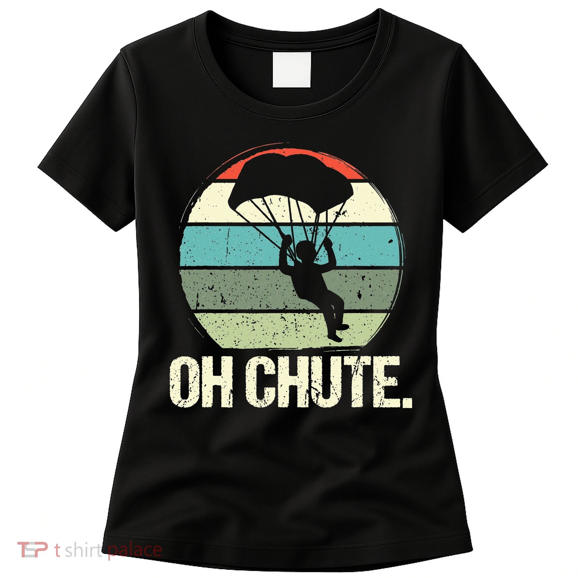 Oh Chute as a Funny Skydiving Women's T-Shirt