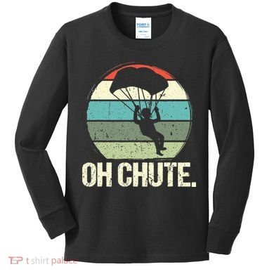 Oh Chute as a Funny Skydiving Kids Long Sleeve Shirt