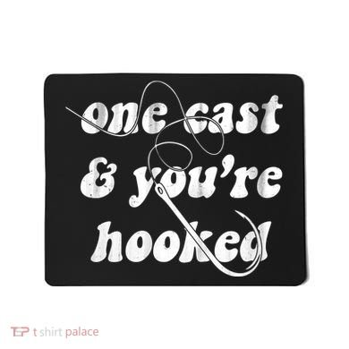 One Cast And Youre Hooked Fishing Mousepad
