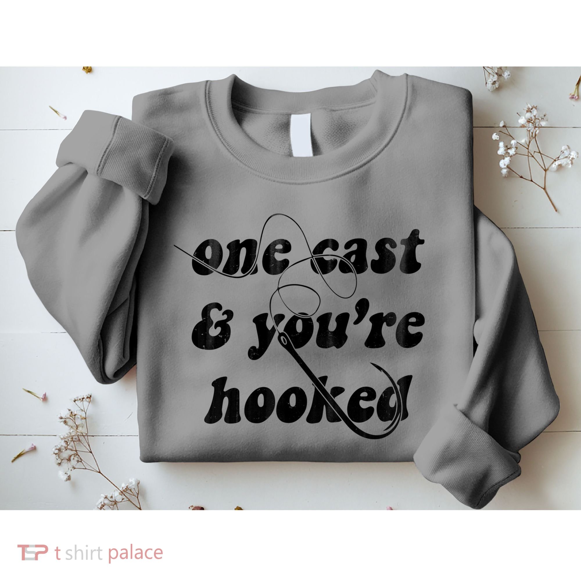 One Cast And Youre Hooked Fishing Sweatshirt