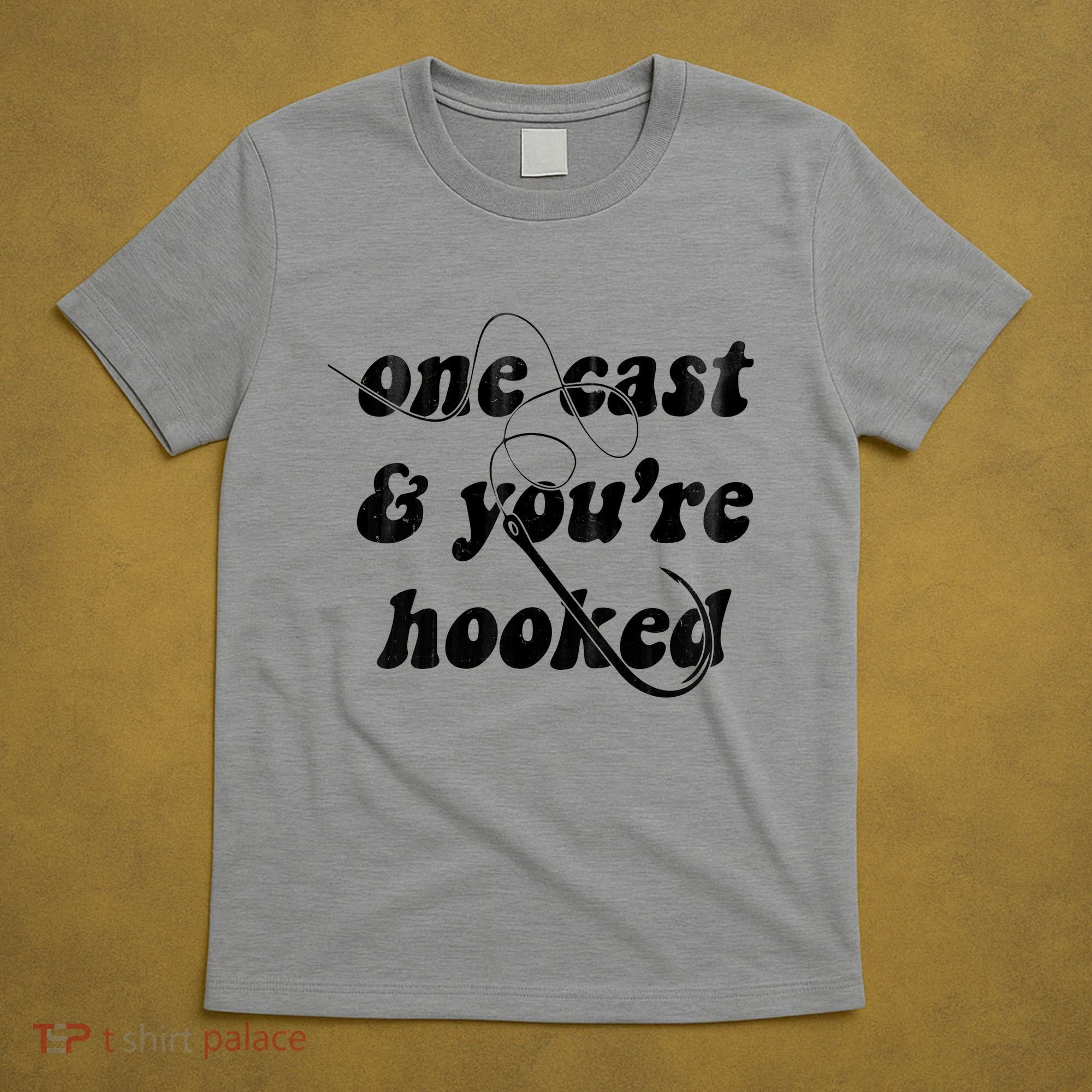 One Cast And Youre Hooked Fishing T-Shirt