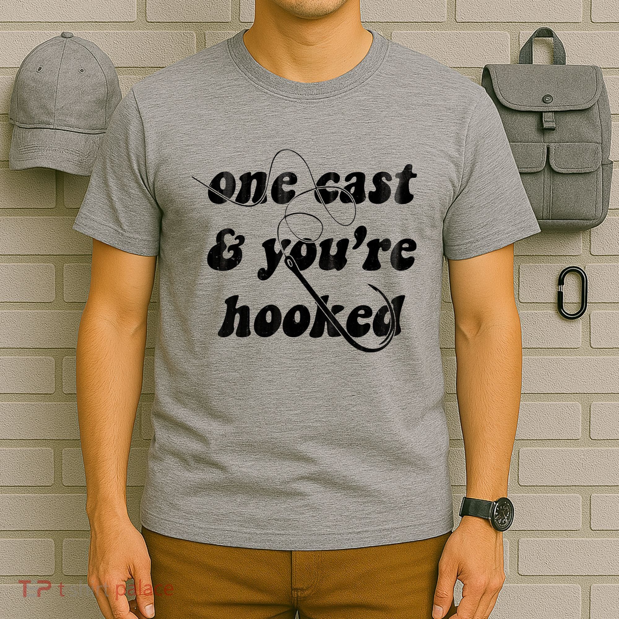 One Cast And Youre Hooked Fishing T-Shirt