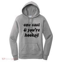 One Cast And Youre Hooked Fishing Women's Hoodie thumb 0