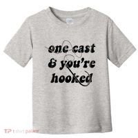 One Cast And Youre Hooked Fishing Toddler T-Shirt thumb 0