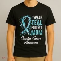 Ovarian Cancer Awareness I Wear Teal For My Mom Mother T-Shirt thumb 3