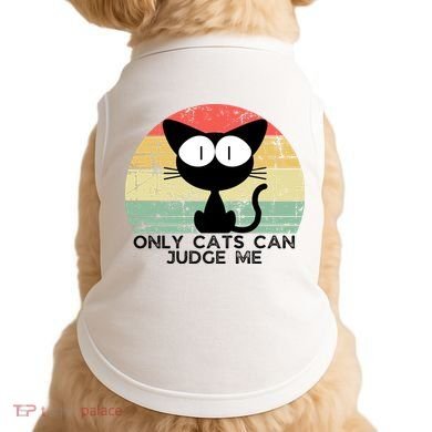 ONLY CATS CAN JUDGE ME FUNNY CAT LOVER Doggie Tank