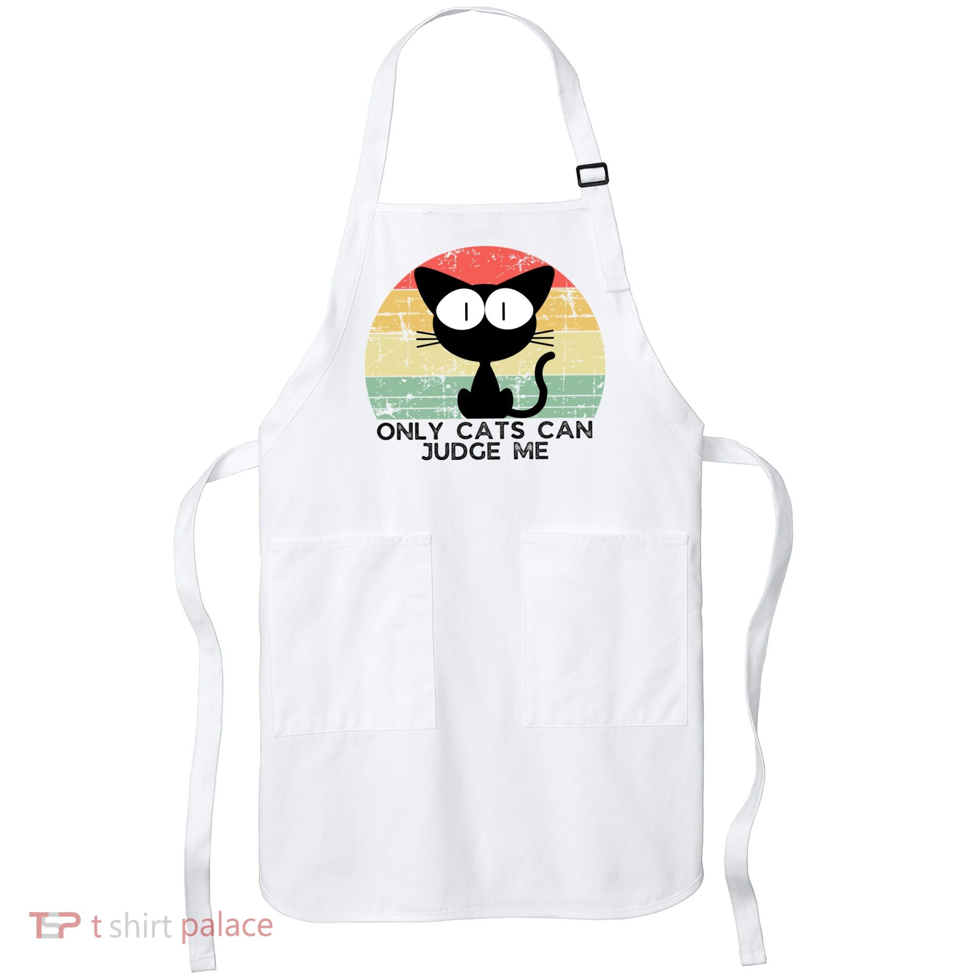 ONLY CATS CAN JUDGE ME FUNNY CAT LOVER Apron