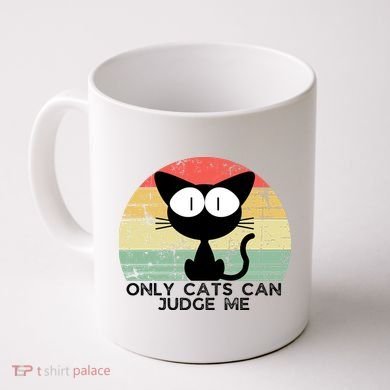 ONLY CATS CAN JUDGE ME FUNNY CAT LOVER Coffee Mug