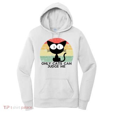 ONLY CATS CAN JUDGE ME FUNNY CAT LOVER Women's Hoodie
