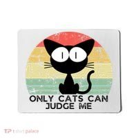 ONLY CATS CAN JUDGE ME FUNNY CAT LOVER Mousepad thumb 0
