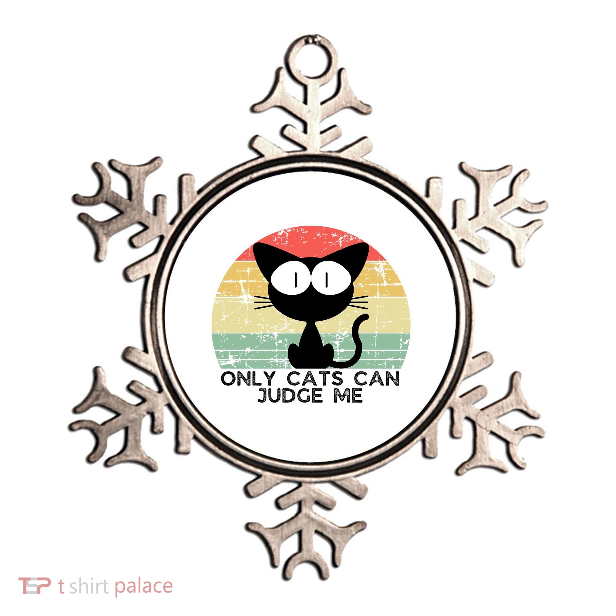 ONLY CATS CAN JUDGE ME FUNNY CAT LOVER Ornament