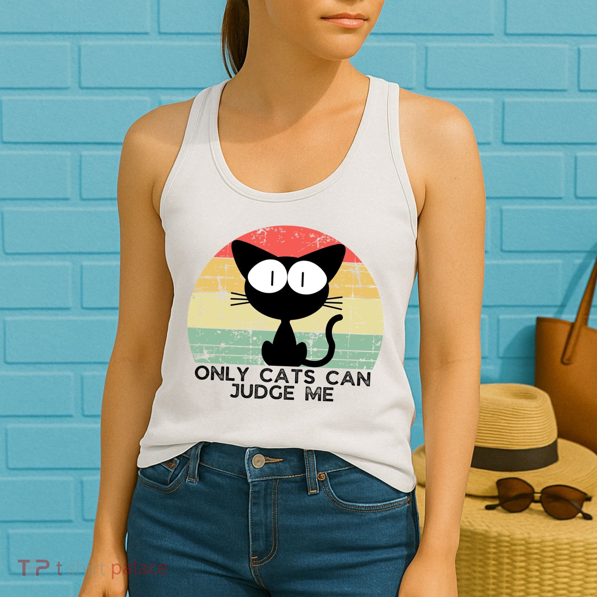 ONLY CATS CAN JUDGE ME FUNNY CAT LOVER Women's Tank Top