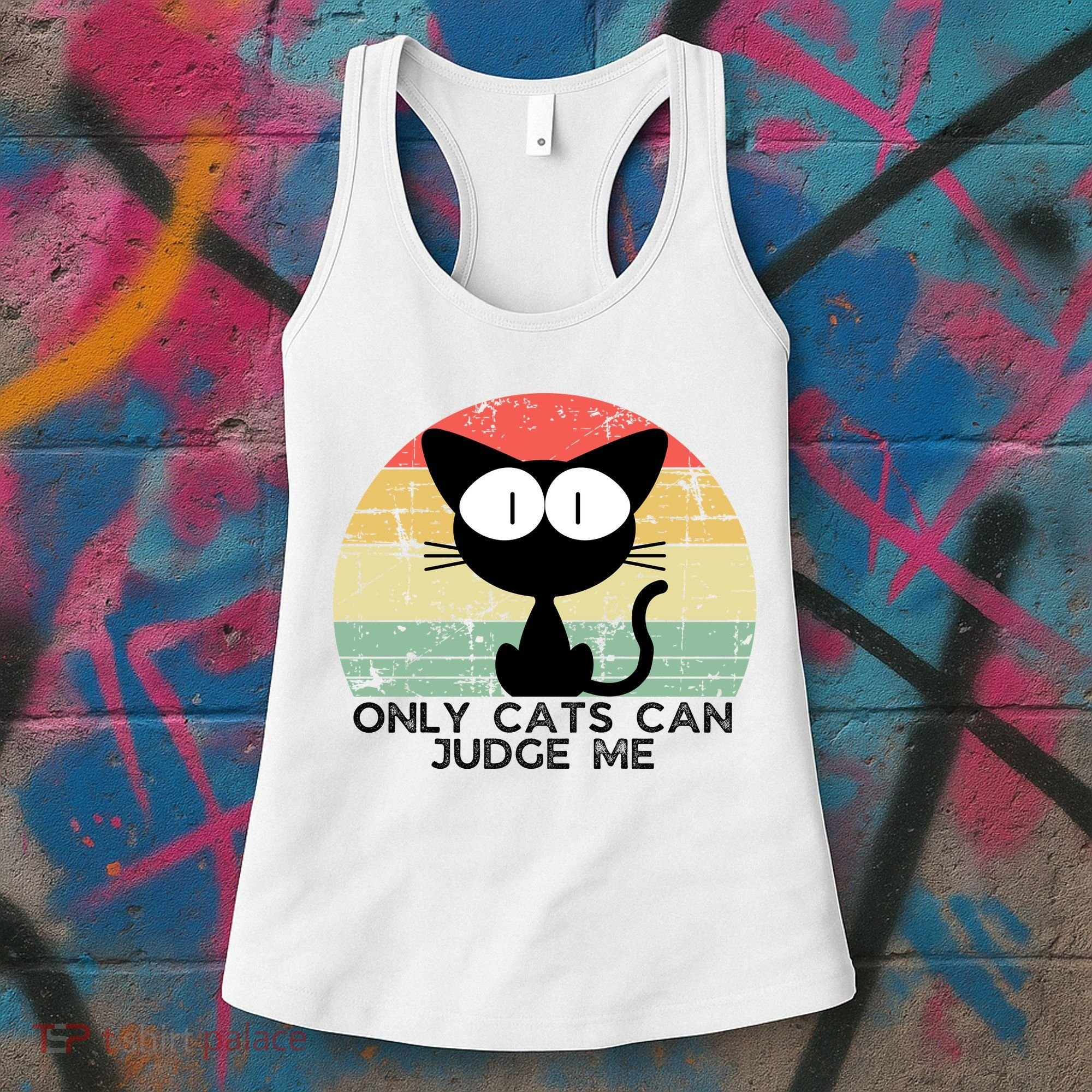 ONLY CATS CAN JUDGE ME FUNNY CAT LOVER Women's Tank Top