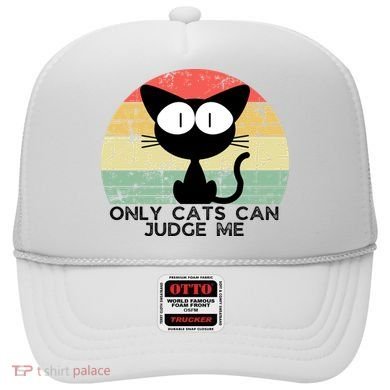 ONLY CATS CAN JUDGE ME FUNNY CAT LOVER Hat