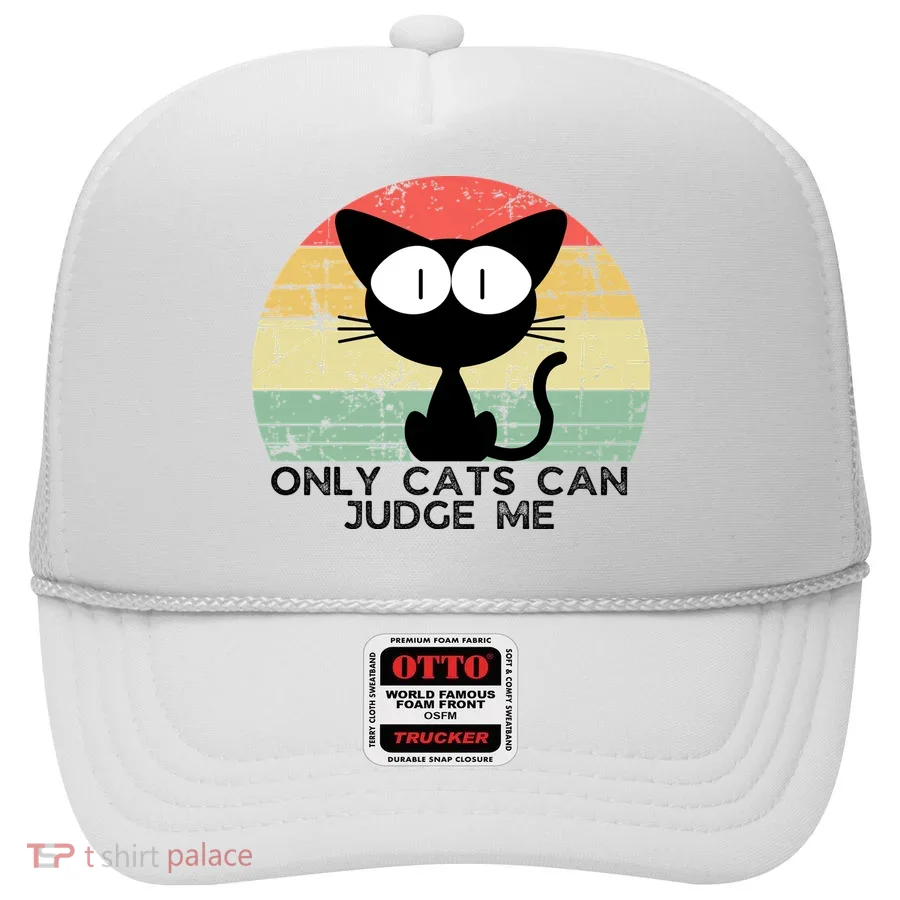 ONLY CATS CAN JUDGE ME FUNNY CAT LOVER Hat