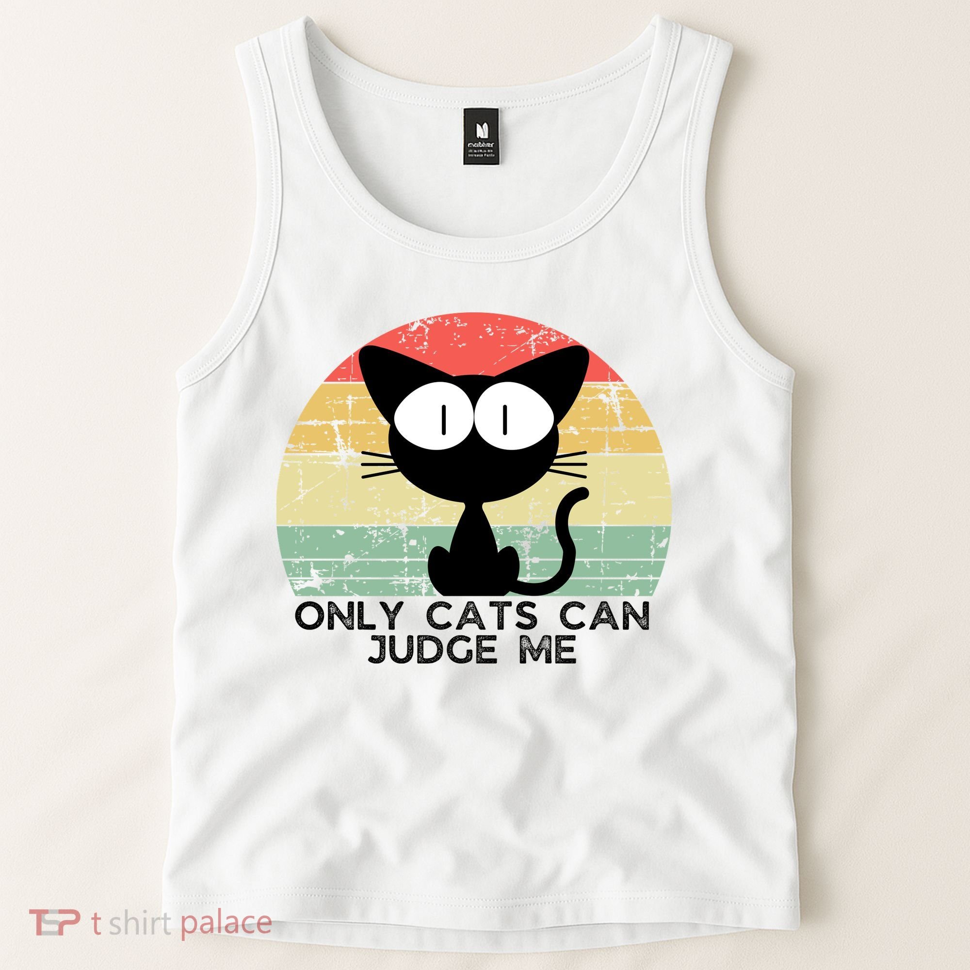 ONLY CATS CAN JUDGE ME FUNNY CAT LOVER Tank Top