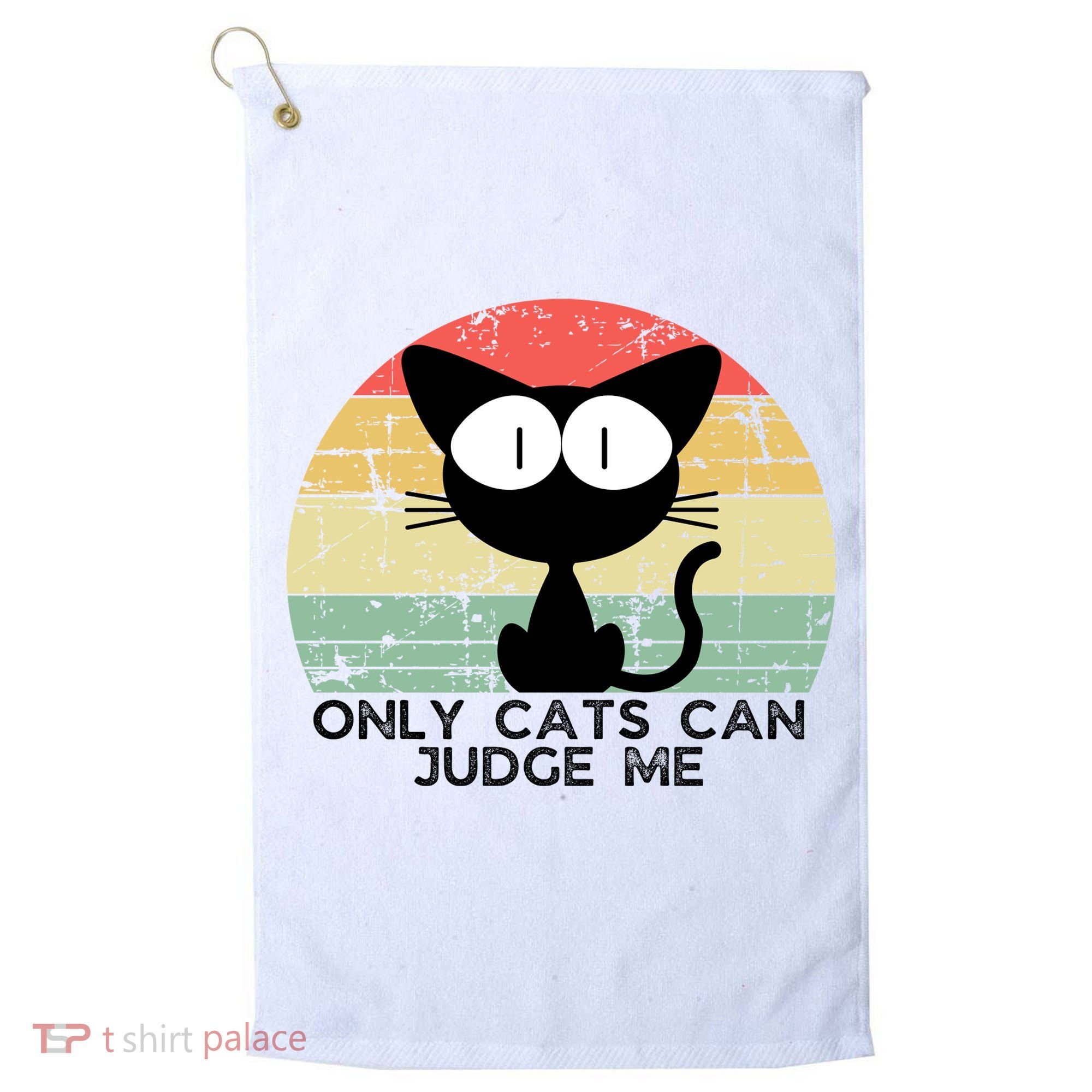 ONLY CATS CAN JUDGE ME FUNNY CAT LOVER Golf Towel