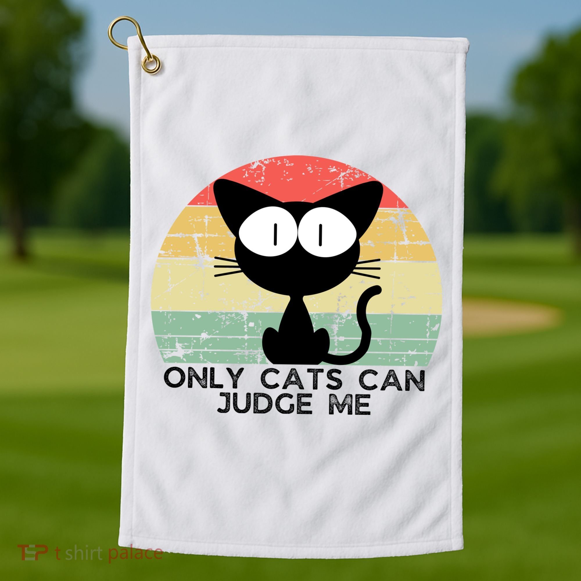 ONLY CATS CAN JUDGE ME FUNNY CAT LOVER Golf Towel
