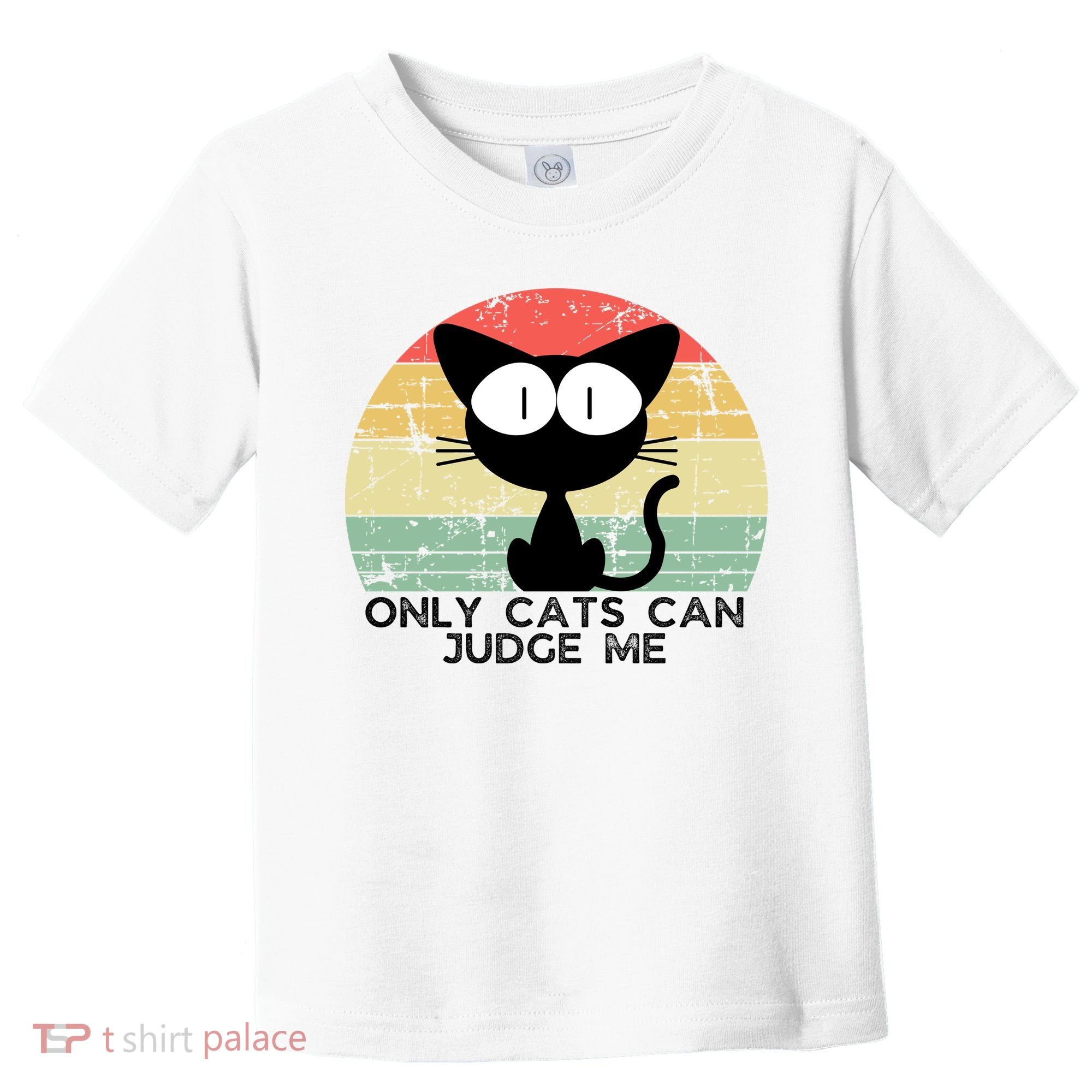 ONLY CATS CAN JUDGE ME FUNNY CAT LOVER Toddler T-Shirt