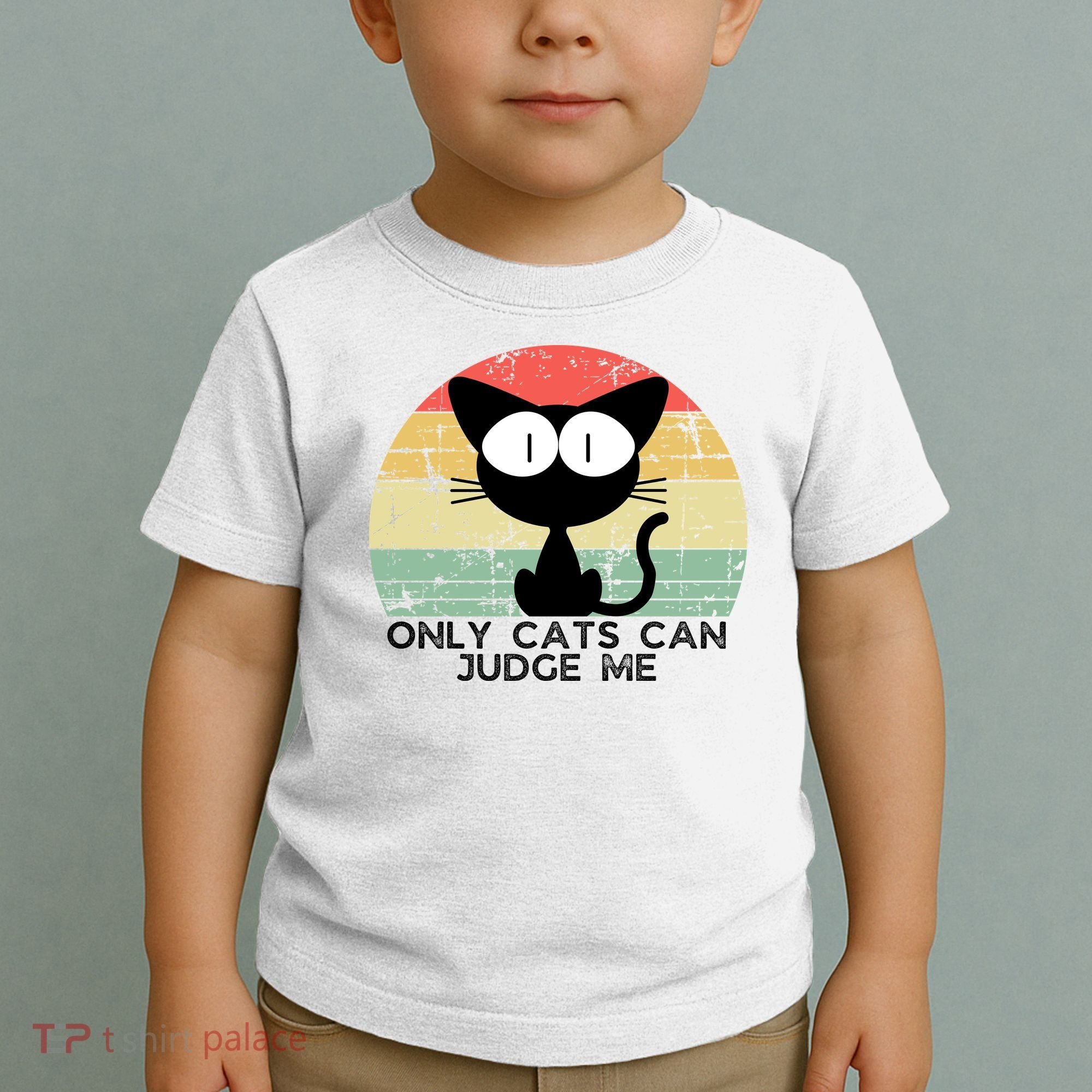 ONLY CATS CAN JUDGE ME FUNNY CAT LOVER Toddler T-Shirt