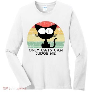 ONLY CATS CAN JUDGE ME FUNNY CAT LOVER Women's Long Sleeve Shirt