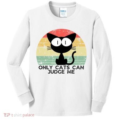 ONLY CATS CAN JUDGE ME FUNNY CAT LOVER Kids Long Sleeve Shirt